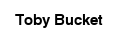 Toby Bucket